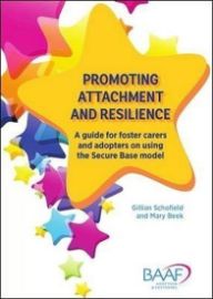 Promoting attachment and resilience : A guide for foster carers and adopters on using the 