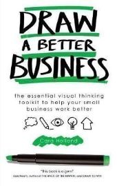 Draw a Better Business : The essential visual thinking toolkit to help your small business work better