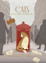 Cats Who Changed the World: 50 cats who altered history, inspired literature... or ruined 