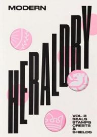 Modern Heraldry - Vol. 2: Seals, Stamps, Crests and Shields
