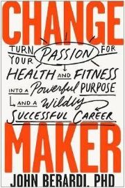 Change Maker : Turn Your Passion for Health and Fitness into a Powerful Purpose and a Wild - Seberozvojové knihy v agličtině Change Maker : Turn Your Passion for Health and Fitness into a Powerful Purpose and a Wildly Successful Career