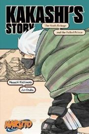 Naruto: Kakashi's Story - The Sixth Hokage and the Failed Prince - Masaši Kišimoto - Naruto v angličtině Naruto: Kakashi´s Story - The Sixth Hokage and the Failed Prince