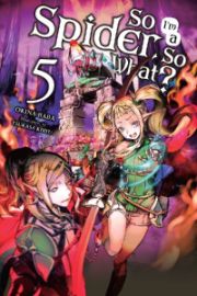 So I´m a Spider, So What?, Vol. 5 (Light Novel)