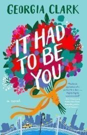 It Had to Be You : A Novel