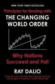 Principles for Dealing with the Changing World Order : Why Nations Succeed and Fail
