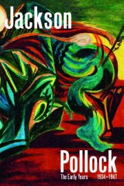 Jackson Pollock: The Yearly Years 1934-1947