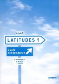 Latitudes 1 A1/A2 - Guide pédagogique