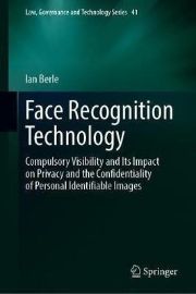 Face Recognition Technology: Compulsory Visibility and Its Impact on Privacy and the Confi