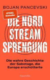 Die Nord-Stream-Sprengung. Die wahre Geschichte der Sabotage, die Europa erschütterte
