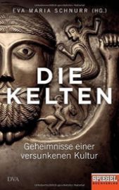Die Kelten: Geheimnisse einer versunkenen Kultur