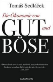 Die Ökonomie von Gut und Böse - Tomáš Sedláček - Německá literatura Die Ökonomie von Gut und Böse