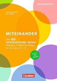 Miteinander: Über 90 interkulturelle Spiele, Übungen, Projektvorschläge für die Klassen 5-10