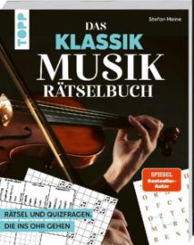 Das Klassik Musik-Rätselbuch. Rätsel und Quizfragen, die ins Ohr gehen