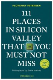 111 Places in Silicon Valley That You Must Not Miss