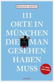 111 Orte in München, die man gesehen haben muss, Band 1