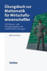 Übungsbuch zur Mathematik für Wirtschaftswissenschaftler