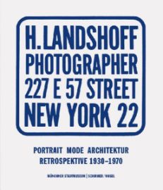 Hermann Landshoff: Portrait, Fashion, Architecture - Retrospective 1930-1970