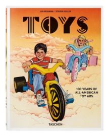 Jim Heimann. Steven Heller. Toys. 100 Years of All-American Toy Ads