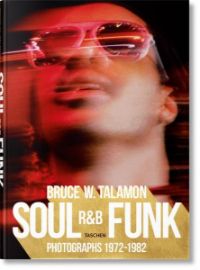Bruce W. Talamon: Soul. R&B. Funk: Photographs 1972–1982