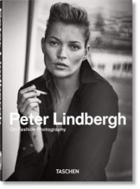 Peter Lindbergh: On Fashion Photography - 40 Years