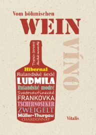 Vom böhmischen Wein - Eine Huldigung an den Rebesaft
