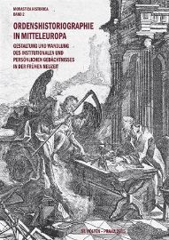Ordenshistoriographie in Mitteleuropa - Gestaltung und Wandlung des institutionalen und pe