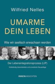 Umarme dein Leben - Wie wir seelisch erwachsen werden