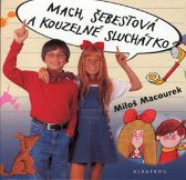 Mach, Šebestová a kouzelné sluchátko - Miloš Macourek - Beletrie pro děti a mládež Mach, Šebestová a kouzelné sluchátko