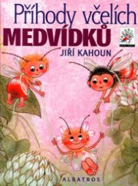 Příhody včelích medvídků - Jiří Kahoun - Knihy pro první čtení Příhody včelích medvídků