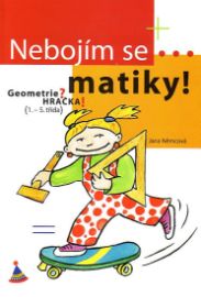 Nebojím se...matiky! Geometrie? Hračka! (1. - 5. třída)