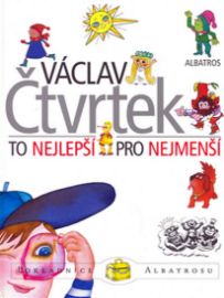 To nejlepší pro nejmenší - Václav Čtvrtek - Populárně naučná literatura pro děti To nejlepší pro nejmenší