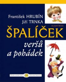 Špalíček veršů a pohádek - František Hrubín,Jiří Trnka - Pohádky Františka Hrubína Špalíček veršů a pohádek