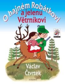 O hajném Robátkovi a jelenu Větrníkovi - Václav Čtvrtek - Knihy pro první čtení O hajném Robátkovi a jelenu Větrníkovi