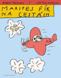 Maxipes Fík na cestách - 2. vydání - Rudolf Čechura - Pohádky Maxipes Fík Maxipes Fík na cestách - 2. vydání