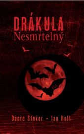 Drákula Nesmrtelný - Ian Holt,Dacre Stoker - Duchařské horory Drákula Nesmrtelný