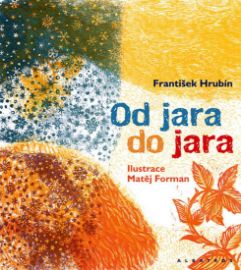Od jara do jara - Pavel Šrut,František Hrubín - František Hrubín básničky pro děti Od jara do jara
