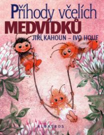 Příhody včelích medvídků - Jiří Kahoun - Pohádky pro děti Příhody včelích medvídků