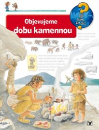 Objevujeme dobu kamennou - Už vím proč?