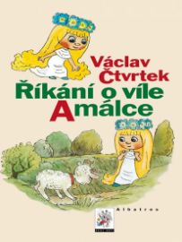 Říkání o víle Amálce - Václav Čtvrtek - Pohádky pro děti Říkání o víle Amálce