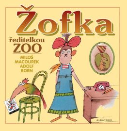 Žofka ředitelkou ZOO - Miloš Macourek,Adolf Born - Pohádky pro děti Žofka ředitelkou ZOO