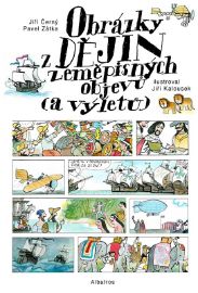 Obrázky z dějin zeměpisných objevů (a výletů) - Pavel Zátka,Jiří Černý - Literatura faktu Obrázky z dějin zeměpisných objevů (a výletů)