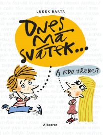 Dnes má svátek... - Luděk Bárta - Dětské Dnes má svátek...