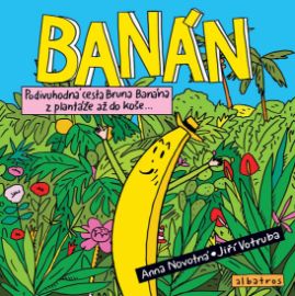 Banán - Podivuhodná cesta Bruna Banána z plantáže až do koše