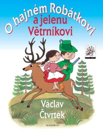 O hajném Robátkovi a jelenu Větrníkovi - Václav Čtvrtek - Pohádky pro děti O hajném Robátkovi a jelenu Větrníkovi