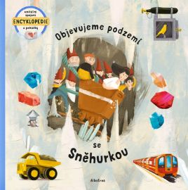 Objevujeme podzemí se Sněhurkou - Tom Velčovský - Encyklopedie pro nejmenší Objevujeme podzemí se Sněhurkou