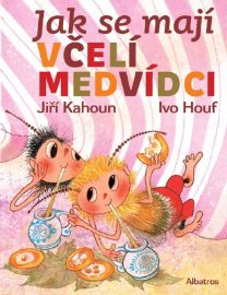 Jak se mají včelí medvídci - Jiří Kahoun - Pohádky Včelí medvídci Jak se mají včelí medvídci