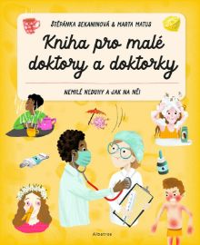 Kniha pro malé doktory a doktorky - Štěpánka Sekaninová - Dětské knížky povolání Kniha pro malé doktory a doktorky