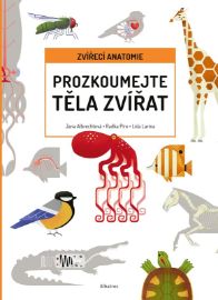 Prozkoumejte těla zvířat - Radka Píro - Encyklopedie zvířat pro děti Prozkoumej těla zvířat