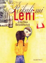 Říkali mi Leni - Zdeňka Bezděková - Knihy pro dospívající dívky Říkali mi Leni