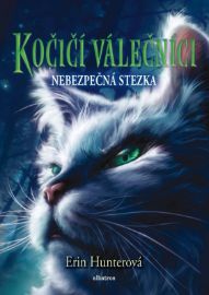 Kočičí válečníci (5) - Nebezpečná stezka - Erin Hunter - Dobrodružné knihy pro děti Kočičí válečníci (5) - Nebezpečná stezka